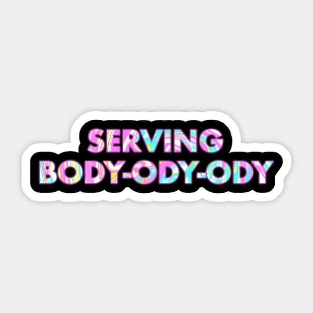 SERVING BODY-ODY-ODY Sticker by SquareClub